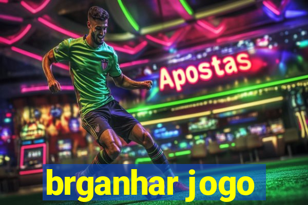 brganhar jogo